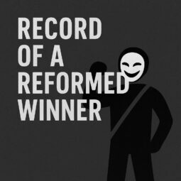 Record of a Reformed Winner